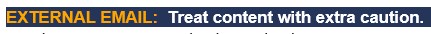 External email banner example that reads "External Email: Treat content with extra caution".